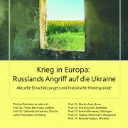 Informations- und Diskussionsveranstaltung "Krieg in Europa: Russlands Angriff auf die Ukraine. Aktuelle Einschätzungen und zeithistorische Hintergründe"